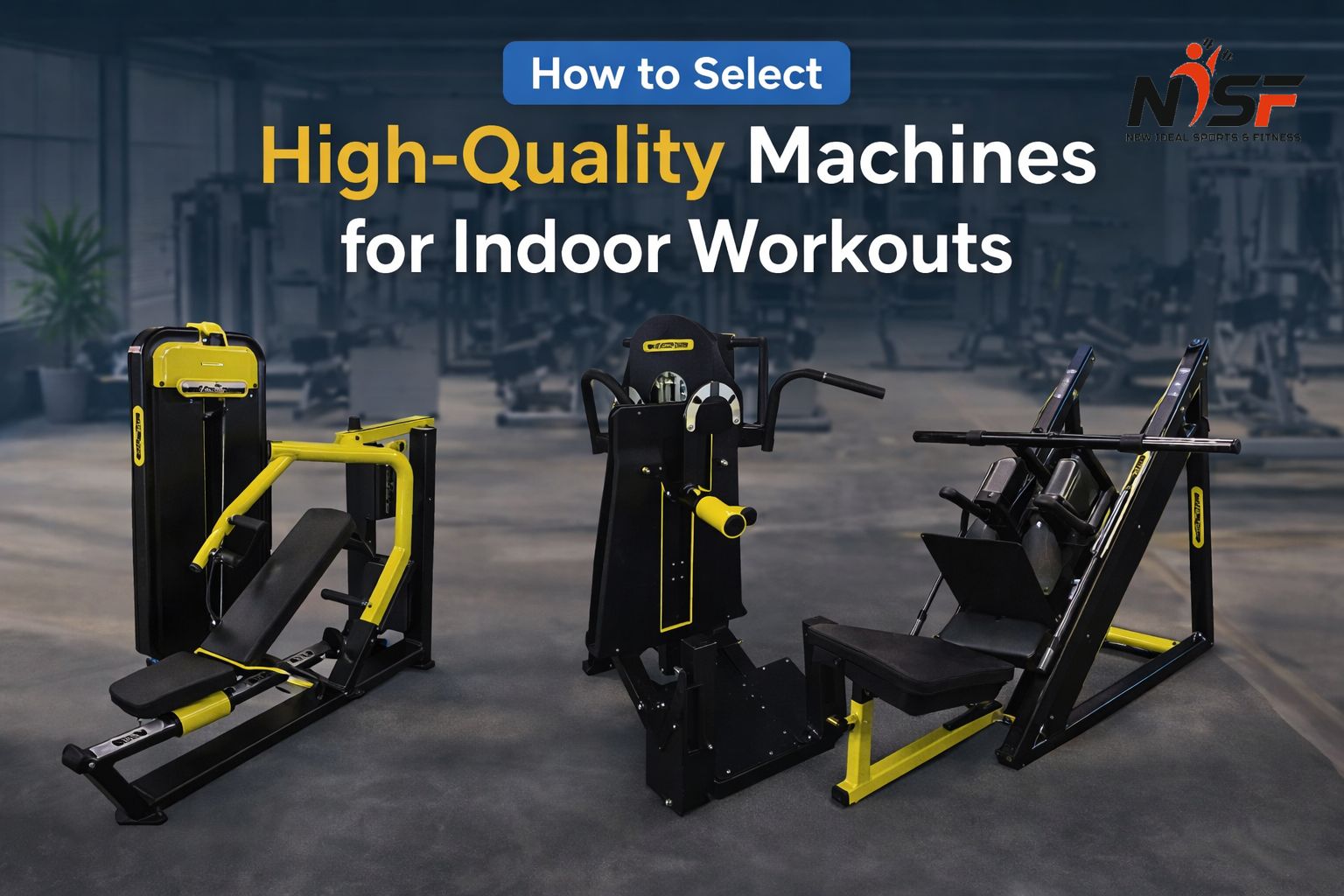 How to Select High-Quality Machines for Indoor Workouts